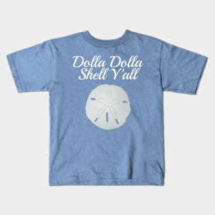 Dolla Dolla Shell Y'all Funny Beach Sand Dollar Kids T-Shirt